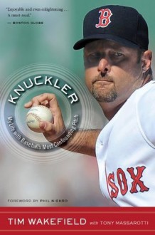 Knuckler: My Life with Baseball's Most Confounding Pitch - Tim Wakefield, Tony Massarotti