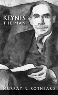 Keynes the Man (LvMI) - Murray N. Rothbard