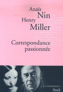 Correspondance Passionnée - Anaïs Nin, Henry Miller