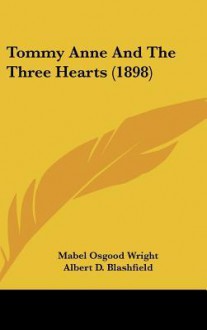 Tommy Anne and the Three Hearts (1898) - Mabel Osgood Wright, Albert D. Blashfield