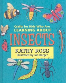 Crafts for Kids Who Are Learning about Insects - Kathy Ross, Jan Barger