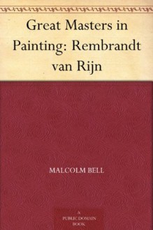 Great Masters in Painting: Rembrandt van Rijn - Malcolm Bell