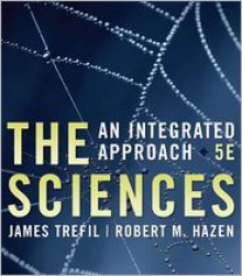 The Sciences: An Integrated Approach - James S. Trefil, Robert M. Hazen