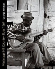 Mississippi Hill Country Blues 1967 (American Made Music) - George Mitchell