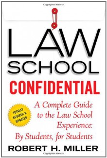 Law School Confidential: A Complete Guide to the Law School Experience: By Students, for Students - Robert H. Miller