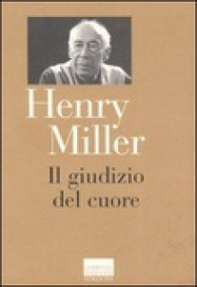 Il giudizio del cuore - Henry Miller, Fiorelsa Iezzi