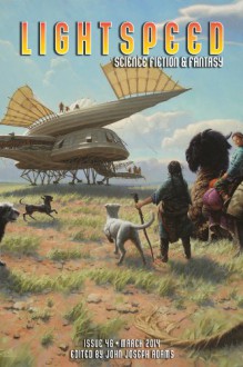 Lightspeed Magazine, March 2014 - John Joseph Adams, Charlie Jane Anders, Sofia Samatar, Chen Qiufan, Ken Liu, Jo Walton, Kat Howard, Robert Jackson Bennett, Matthew Hughes, Eileen Gunn, Michael Swanwick