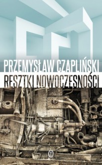 Resztki nowoczesności - Przemysław Czapliński