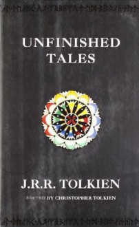 Unfinished Tales - J.R.R. Tolkien, J.R.R. Tolkien