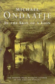 In the Skin of a Lion - Michael Ondaatje