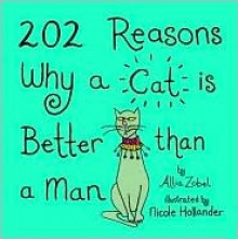 202 Reasons Why a Cat is Better than a Man - Allia Zobel Nolan