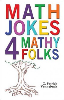 Math Jokes 4 Mathy Folks - G. Patrick Vennebush, Debby Gwaltney