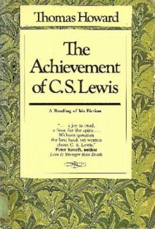 The Achievement of C.S. Lewis: A Reading of his Fiction - Thomas Howard