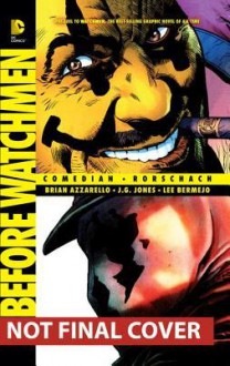 Before Watchmen: Comedian/Rorschach - Brian Azzarello, J.G. Jones, Lee Bermejo