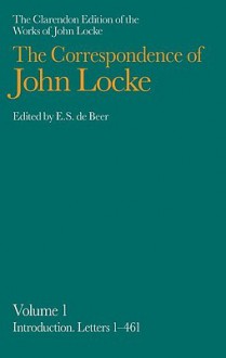 The Correspondence of John Locke, Volume 1: Introduction, Letters 1-461 - E. S. de Beer