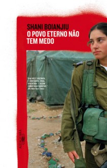 O Povo Eterno Não Tem Medo - Shani Boianjiu, Débora Landsberg