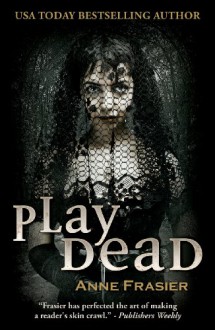 Play Dead - Anne Frasier