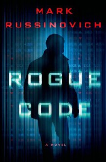 Rogue Code: A Jeff Aiken Novel (Jeff Aiken Series) - Mark Russinovich