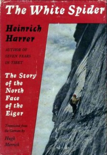 The White Spider: The Story Of The North Face Of The Eiger - Heinrich Harrer