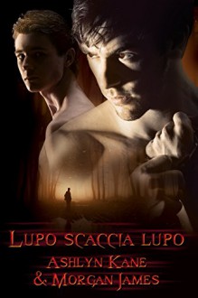 Lupo scaccia lupo (Italian Edition) - Ashlyn Kane, Morgan James, Stella Mattioli