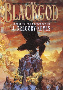 The Blackgod (Chosen of the Changeling, Bk 2) - Greg Keyes, J. Gregory Keyes, David A. Cherry