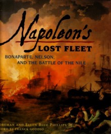 Napoleon’s Lost Fleet : Bonaparte, Nelson, and the Battle of the Nile - Laura Foreman, Ellen Blue Phillips