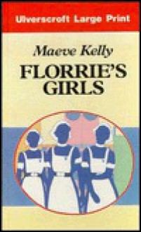 Florrie's Girls - Maeve Kelly