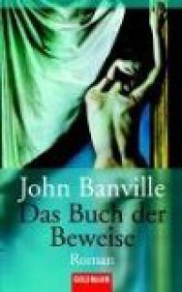 Das Buch der Beweise : Roman. = The book of evidence 9783442455829 - John Banville