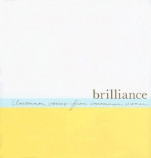 Brilliance: Uncommon Voices from Uncommon Women (Gifts of Inspirations) - Susan Scott, Kobi Yamada, Steve Potter