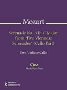 Serenade No. 3 in C Major from "Five Viennese Serenades" (Cello Part) - Wolfgang Amadeus Mozart