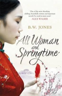 All Woman and Springtime. B.W. Jones - Brandon W. Jones