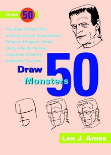 Draw 50 Famous Cartoons: The Step-by-Step Way to Draw Your Favorite Cartoon Characters - Lee J. Ames