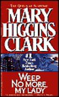 Weep No More, My Lady - Mary Higgins Clark