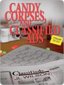 Candy, Corpses, and Classified Ads (eBook) - J.L. Wilson