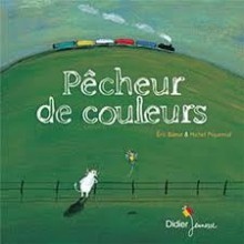 Pêcheur de couleurs - Eric Battut, Michel Piquemal