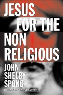 Jesus for the Non-Religious - John Shelby Spong