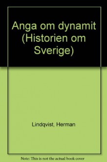 Historien om Sverige. Ånga och dynamit - Herman Lindqvist