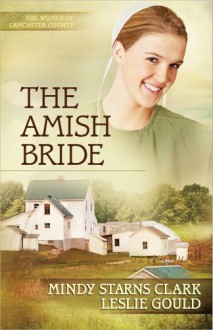 The Amish Bride - Mindy Starns Clark, Leslie Gould