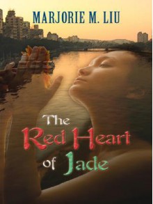 The Red Heart of Jade - Marjorie M. Liu