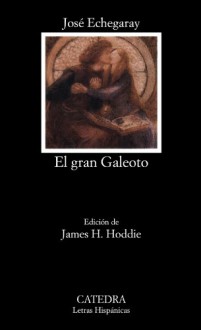 El gran galeoto (Letras Hispánicas) - José Echegaray