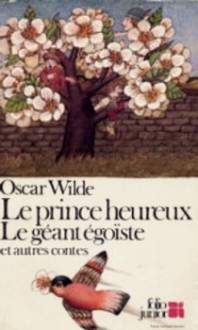 Le prince heureux, le géant égoïste et autres contes - Oscar Wilde