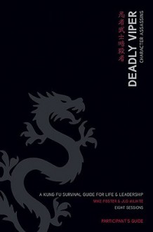 Deadly Viper Character Assassins: A Kung Fu Survival Guide for Life & Leadership - Mike Foster, Jud Wilhite