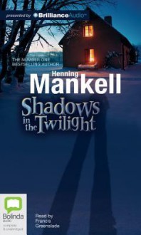 Shadows in the Twilight - Henning Mankell, Francis Greenslade