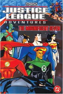 Justice League Adventures Vol. 1: The Magnificent Seven - Dan Slott, Christopher Sequeira, Josh Siegal, Christian Alamy