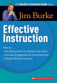 Teacher's Essential Guide: Effective Instruction - Jim Burke