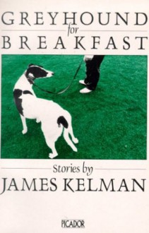 Greyhound for Breakfast - James Kelman