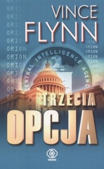 Trzecia opcja - Vince Flynn