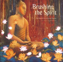 Brushing the Spirit: The Magical Art of Charan Sharma - Charan Sharma, Donald B. Kuspit