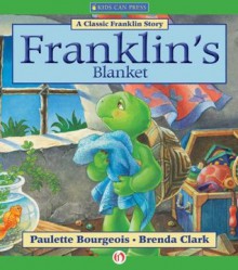 Franklin's Blanket (Classic Franklin Stories) - Paulette Bourgeois, Brenda Clark