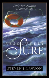 Absolutely Sure - Steven J. Lawson